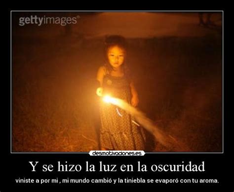 Y se hizo la luz .